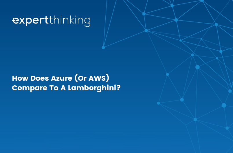 You are currently viewing How does Azure (or AWS) compare to a Lamborghini?